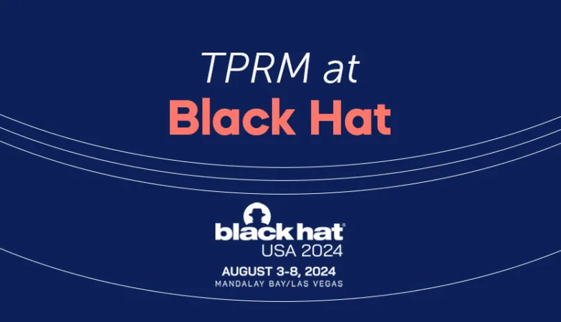 TPRM at Black Hat 2024