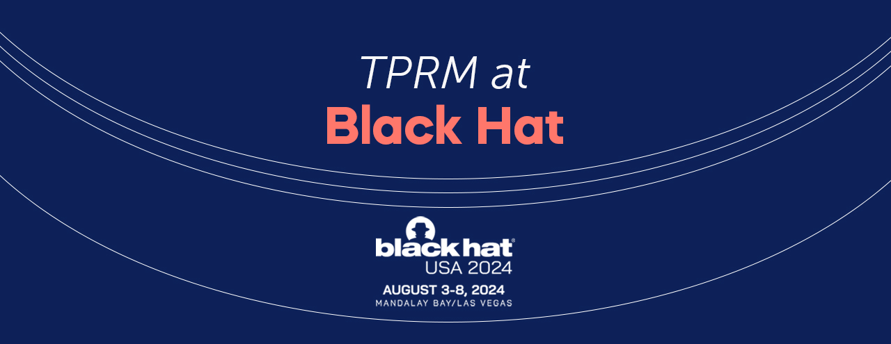 TPRM at Black Hat 2024