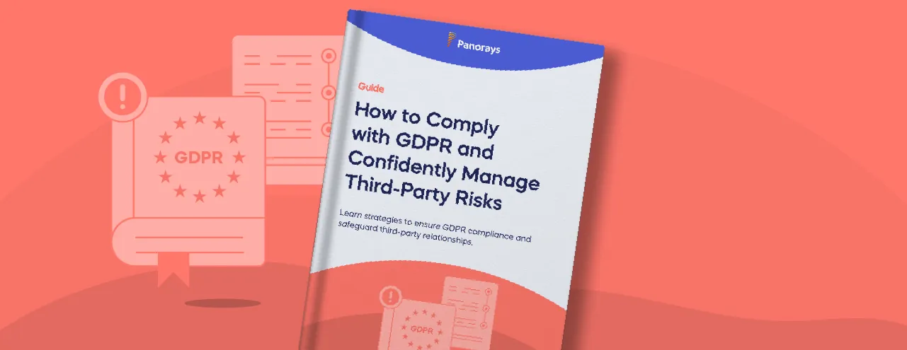 How to Comply with GDPR and Confidently Manage Third-Party Risks